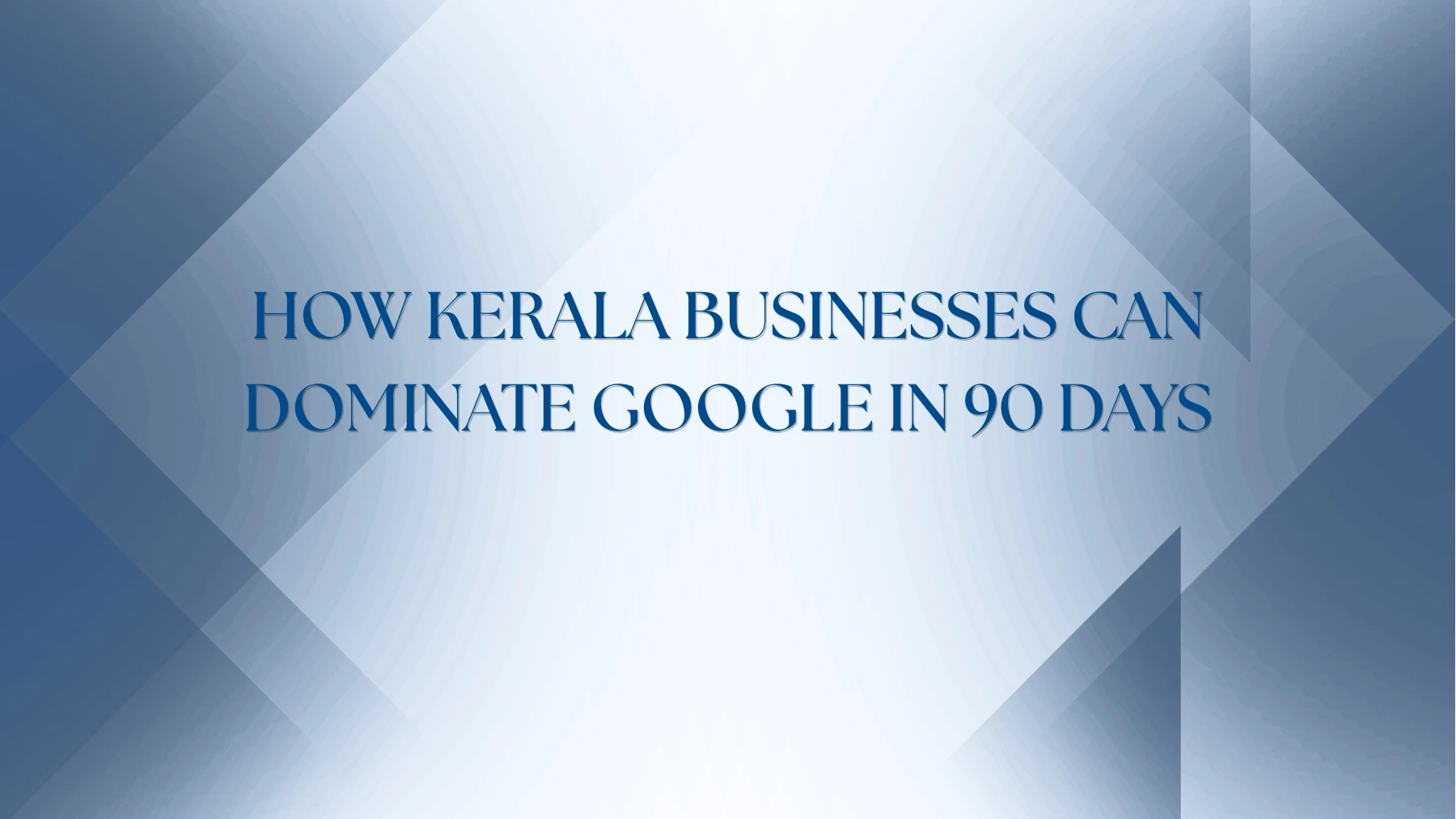 Cerebron Technolabz Blog - kerala Businesses Rank Google 90 Days